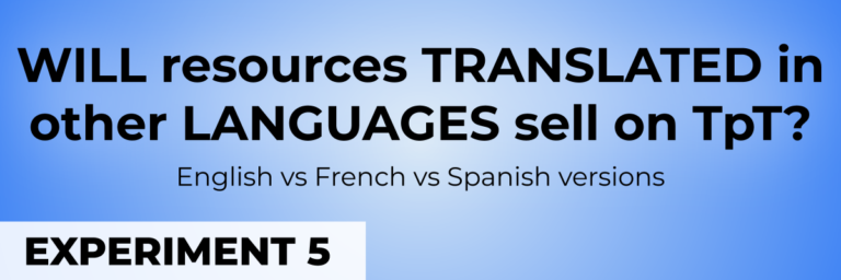 Experiment #5: DOES translating reources into other languages lead to sales on TpT?