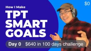 How I Make TPT SMART goals - Day 0 of my $640 in 100 days challenge