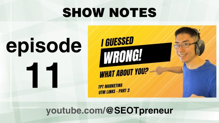 I Guessed Wrong – What about You? TPT Marketing – UTM Links Part 3 – Episode 11