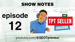 FREE TPT Seller Coaching Tips from a TPT Seller who has made $56K – Episode 12