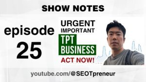 Urgent and Important TPT Business Action that every TPT Seller should do right now – Episode 25