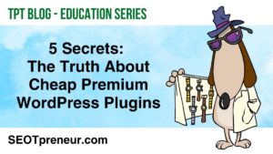 TPT Blog Education Series - 5 Secrets: The Truth About Cheap Premium WordPress Plugin - with image of dog holding open trench coat selling wrist watches