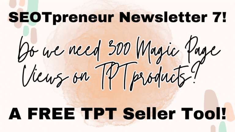 A FREE TPT Seller Tool and the 300 Magic Page Views 🍏 SEOTpreneur News 7