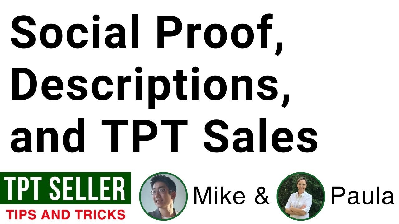 Social Proof, Product Descriptions and TPT Sales - Paula and Mike E1