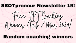 Free TPT Coaching Winner (Feb / Mar 2024) 🎉 SEOTpreneur News 19