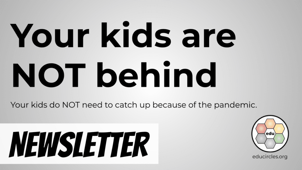 Your kids are not behind. Your kids do NOT need to catch up because of the pandemic